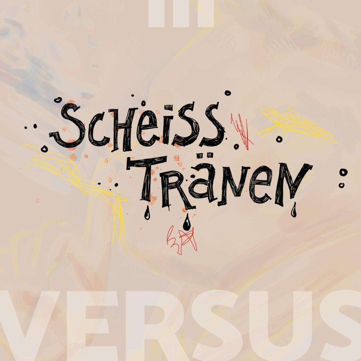 Cover für die zweite VERSUS Single "Scheisstränen" zeigt eine freundliche Grafik mit gemalten Tränen